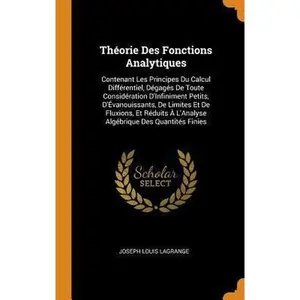 USED-Th?orie Des Fonctions Analytiques: Contenant Les Principes Du Calcul Diff?rentiel, D?gag?s de Toute Consid?ration d'Infiniment Petits, d'?vanouissants by Lagrange, Joseph Louis (Hardcover)