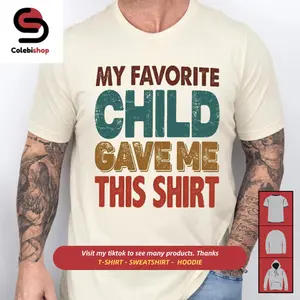 T-shirt My favorite child gave me this shirt