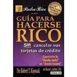 USED Book - Guia para Hacerse Rico Sin Cancelar Sus Tarjetas de Credito (Padre Rico) by Robert T. Kiyosaki (Paperback) - spanish