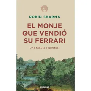 El Monje Que Vendió Su Ferrari: Una Fábula Espiritual / The Monk Who Sold His Ferrari -- Robin Sharma - Paperback