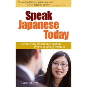 USED-Speak Japanese Today: A Self-Study Course for Learning Everyday Spoken Japanese by Kamiya, Taeko (Paperback)