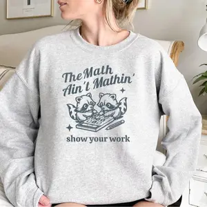 Funny Math Teacher Gildan Sweatshirt, The Math Ain’t Mathin Meme Sweater, Show Your Work Math Sweater, Hilarious Math Pun Crewneck, Math Teacher Gift