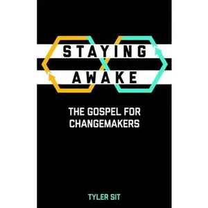 USED-Staying Awake: The Gospel for Changemakers by Sit, Tyler (Paperback)