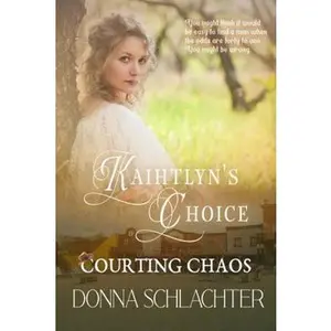 USED-Kaihtlyn's Choice: Courting Chaos, Book 19 by Donna Schlachter (Paperback)