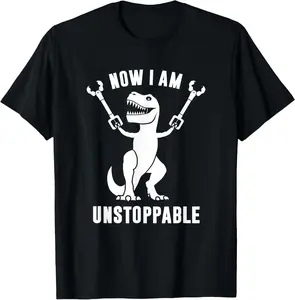 100% Cotton Now I Am Unstoppable Funny T-Rex T-Shirt