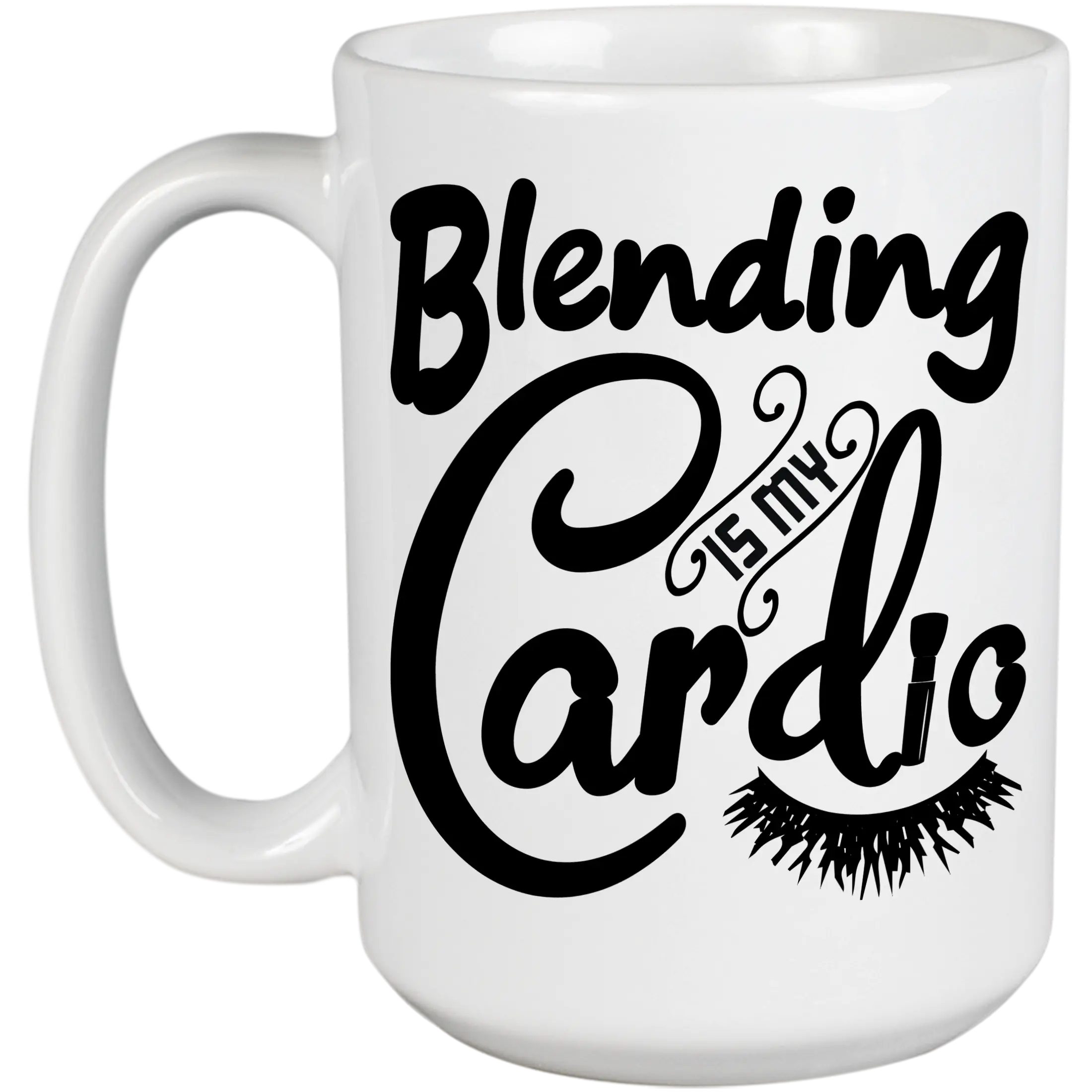Blending Is My Cardio, Work Out Humor & Beauty Sayings - Beauty Themed Merch for Makeup Artist or Cosmetologist, Gift for Makeup Lovers & Beauticians, White Mug 15oz