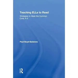 USED-Teaching ELLs to Read: Strategies to Meet the Common Core, K-5 by Boyd-Batstone, Paul (Hardcover)