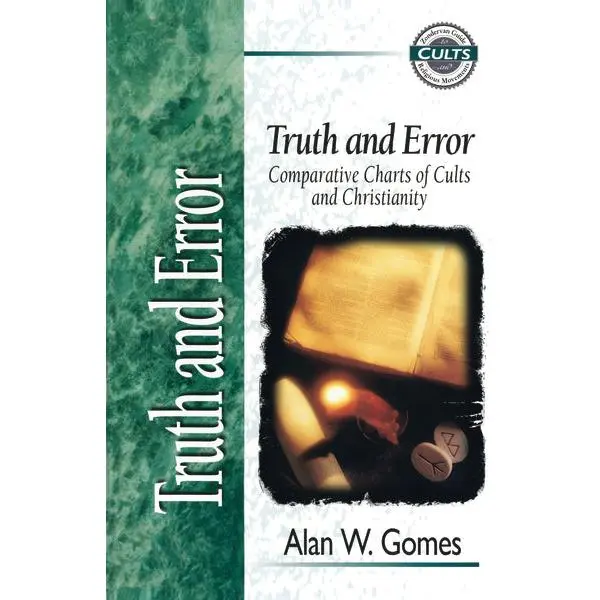 Truth and Error: Comparative Charts of Cults and Christianity