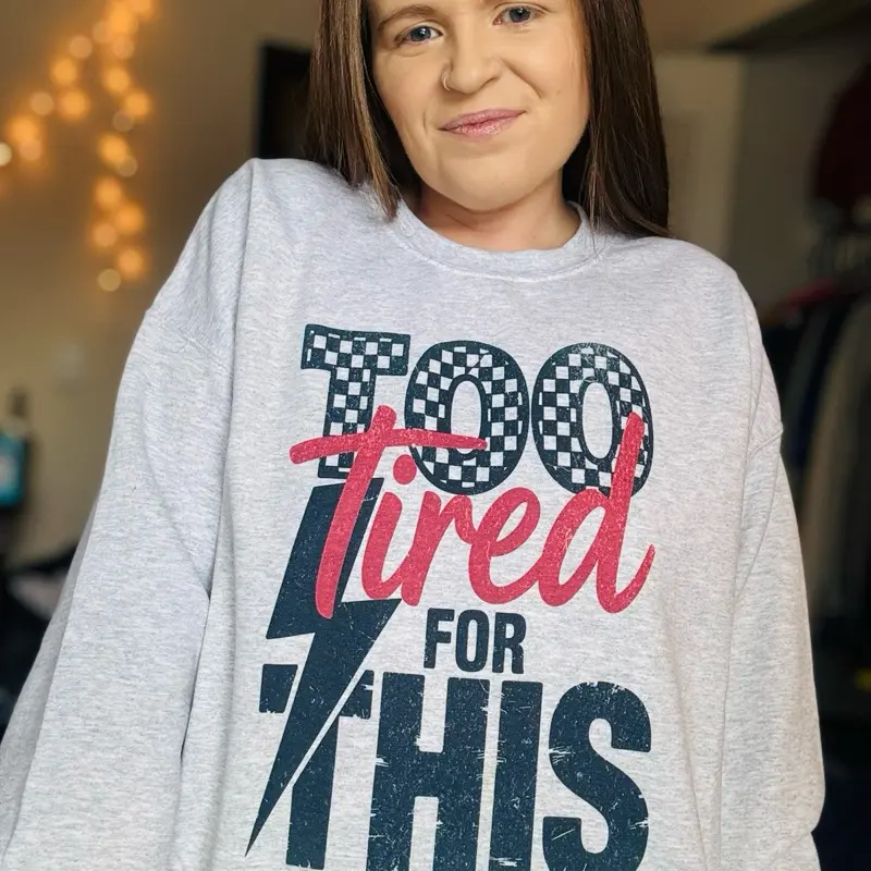 To Tired For This Graphic Top!