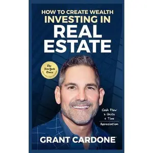 Grant Cardone How To Create Wealth Investing In Real Estate -- Grant Cardone, Paperback