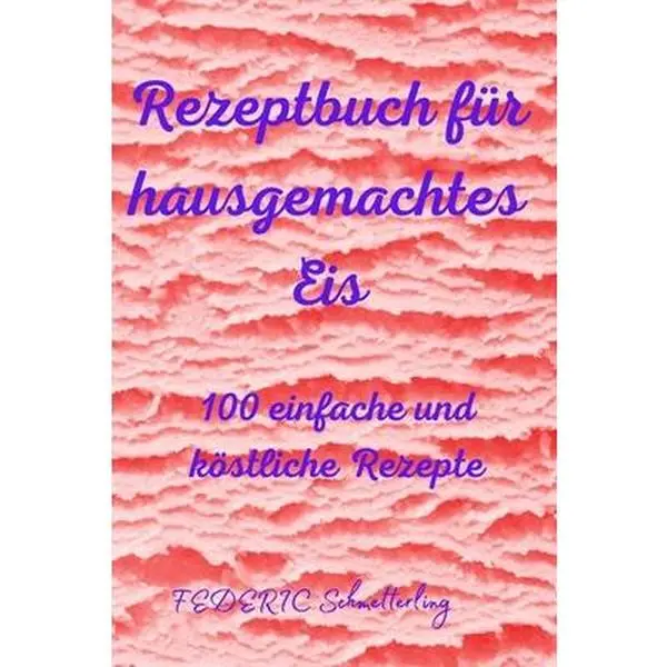 USED-Rezeptbuch f?r hausgemachtes Eis by Federic Schmetterling (Paperback)