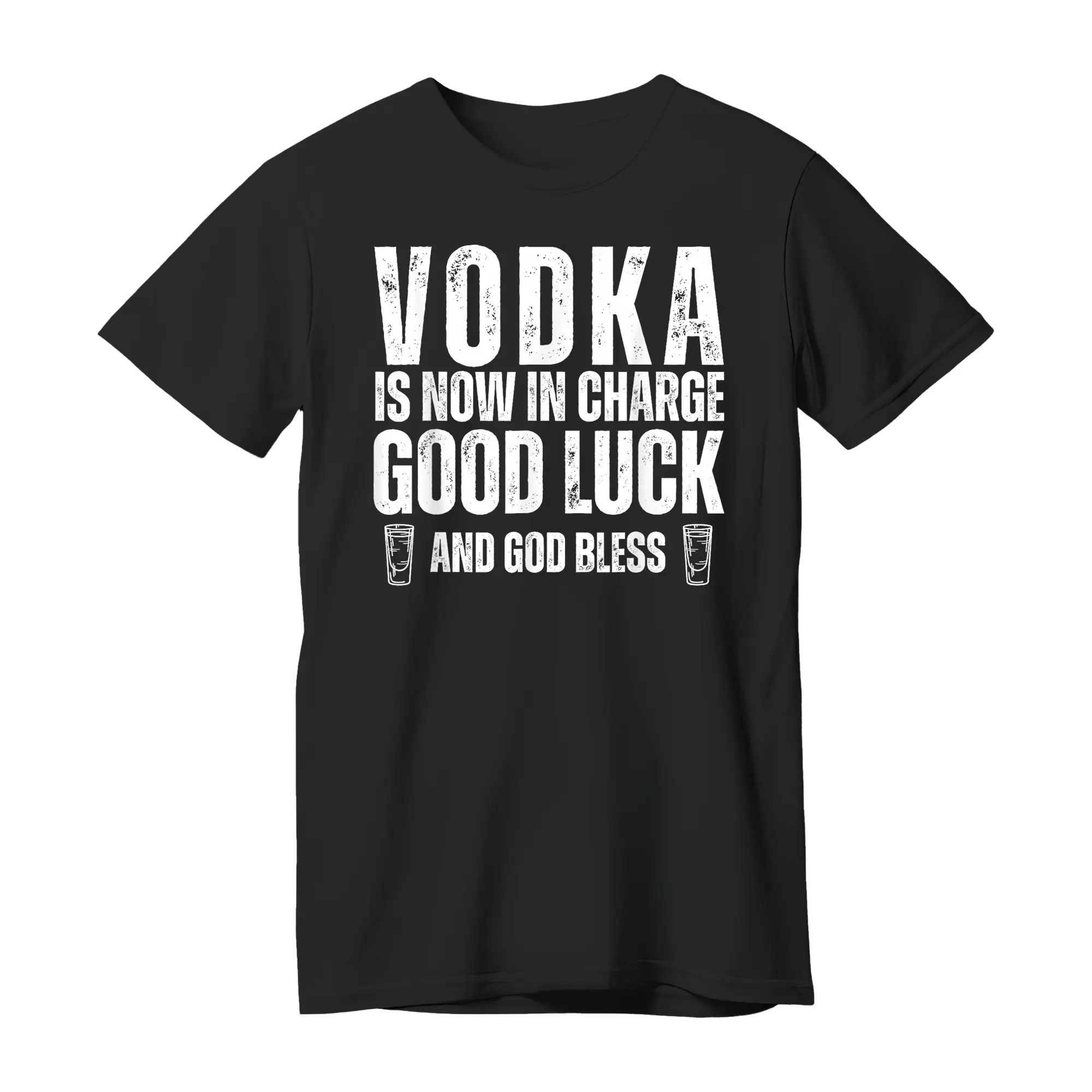 Vodka is Now in Charge Good Luck and God Bless Funny Party T-Shirt
