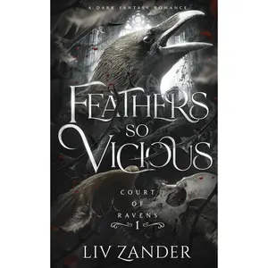 Feathers so Vicious: A Dark Fantasy Romance -- LIV Zander - Paperback