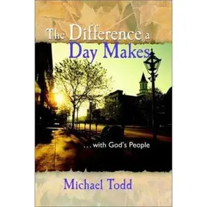 USED-The Difference a Day Makes by Michael Todd (Paperback)