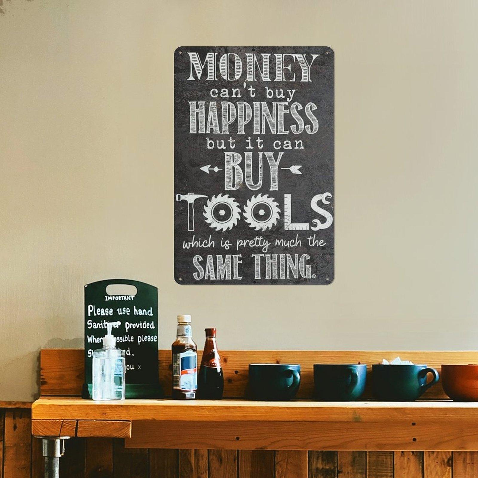 Funny Metal Sign,Money Can't Buy Happiness But It Can Buy Tools,Good Humor Sign Wall Art for Man Cave Bar Garage,Gag Gift,Funny Decor,Humorous Sign,Sarcastic Gift,Birthday Gift,Office Sign,Dorm Sign