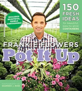 USED-Pot It Up: 150 Fresh Ideas For Beautiful, Easy-To-Grow Containers by Frankie Flowers (Paperback)