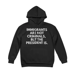 ToolHeaven Casual Hoodie for Men and Women - Immigrants are not criminals but the president is - Comfortable Cotton Long-sleeved Top - Versatile Everyday Wear