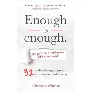 USED-Enough is enough Yes, you're in a relationship with a narcissist: 32 undeniable signs you're in a toxic narcissistic relationship + How to step-by-ste by Murray, Christine (Paperback)
