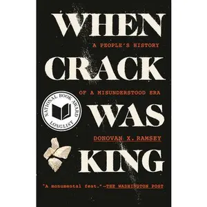 When Crack Was King: A People's History of a Misunderstood Era -- Donovan X. Ramsey, Paperback