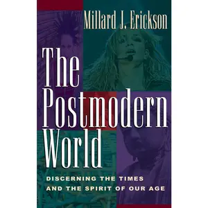 USED-The Postmodern World: Discerning the Times and the Spirit of Our Age by Erickson, Millard J. (Paperback)