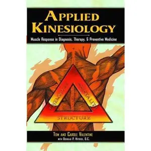 USED-Applied Kinesiology: Muscle Response in Diagnosis, Therapy, and Preventive Medicine by Valentine, Tom (Paperback)