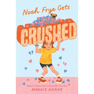Noah Frye Gets Crushed by Maggie Horne [Hardback Book]