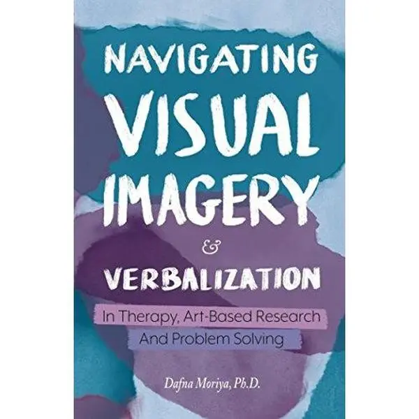 USED-Navigating Visual Imagery and Verbalization in Therapy, Art-Based Research and Problem Solving by Dafna Moriya (Paperback)