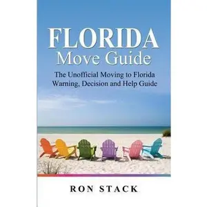 USED-The Florida Move Guide: The Unofficial Moving to Florida Warning, Decision and Help Guide by Stack, Ron (Paperback)