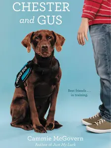 Chester and Gus by Cammie McGovern [Paperback Book] Told from Chester the dog's perspective, this story explores the extraordinary bond between a child and their dog.