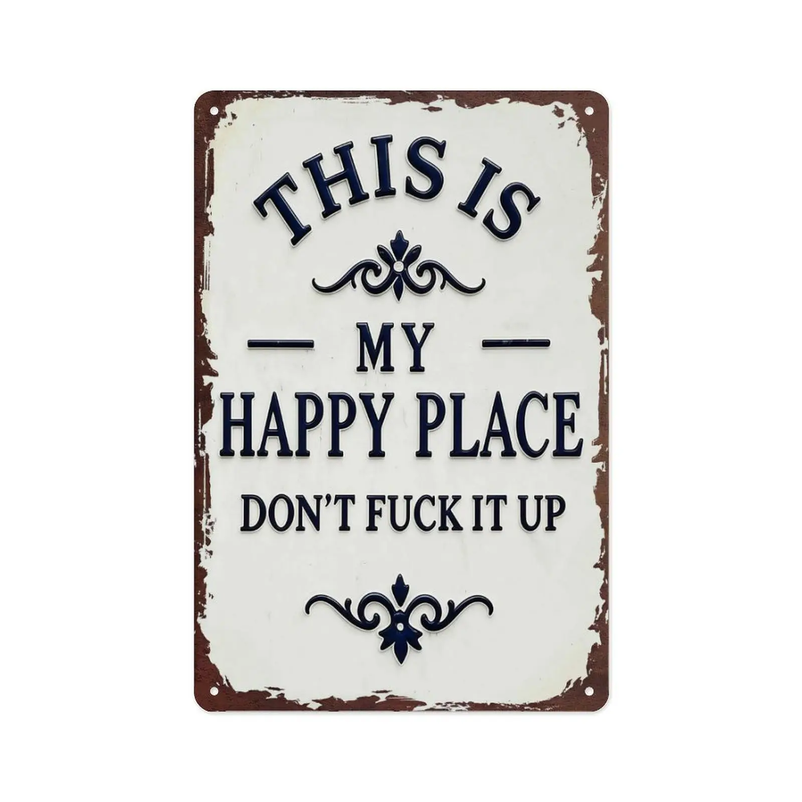 12x8 in Rustic Farmhouse Metal Tin Sign, Indoor Outdoor Aluminum Wall Art with Pre-Drilled Holes, UV Resistant Funny Plaque with Printed Quote "This Is My Happy Place Don't Fuck It Up", Lightweight Home Decor, Household Gift