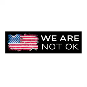 We Are Not OK  Bumper Sticker, Anti Trump Bumper Sticker, Resistance Bumper Sticker