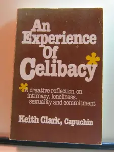 USED-An Experience of Celibacy. A Creative Reflection on Intimacy, Loneliness, Sexuality and Commitment by Keith Clark (Paperback)