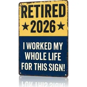 Funny Signs, Retired 2026 "I Worked My Whole Life For This Sign" Funny Retirement Wall Decor & Gift for Upcoming Retirees, Metal Sign Office Decor