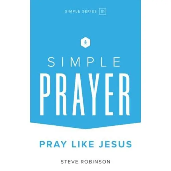 USED-Simple Prayer: Pray Like Jesus by Steve Robinson (Paperback)