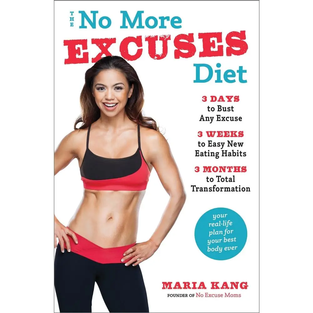 USED-The No More Excuses Diet: 3 Days to Bust Any Excuse, 3 Weeks to Easy New Eating Habits, 3 Months to Total Transformation by Kang, Maria (Hardcover)