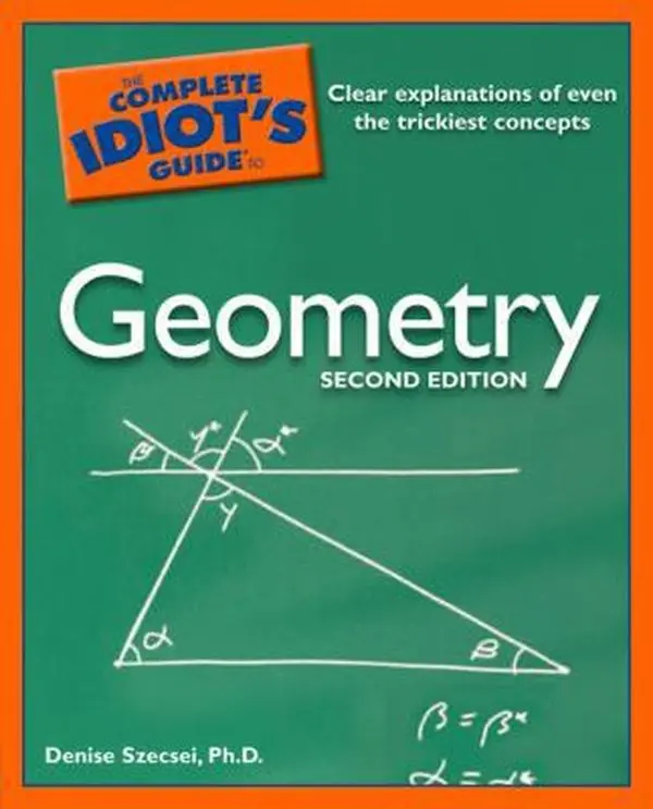 USED Book - The Complete Idiot's Guide to Geometry, 2nd Edition by Denise Szecsei Ph.D. (Paperback) - english
