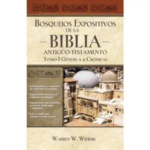 Bosquejos expositivos de la Biblia, Tomo I: Génesis - 2 Crónicas