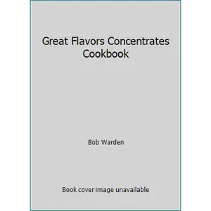 USED-Great Flavors Concentrates Cookbook by Bob Warden (Unknown)