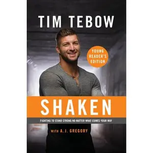 Shaken: Young Reader's Edition: Fighting to Stand Strong No Matter What Comes Your Way -- Tim Tebow, Paperback