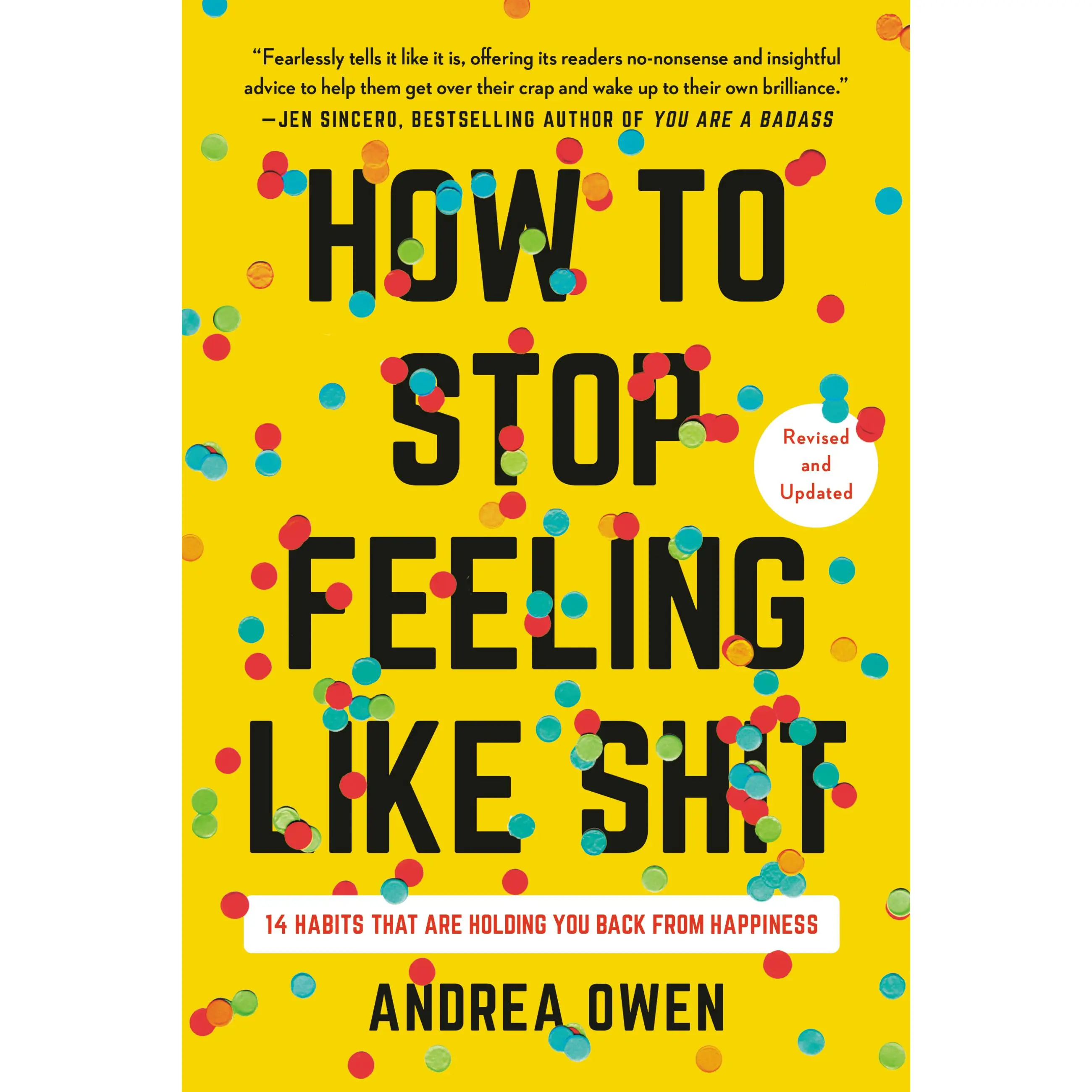 How to Stop Feeling Like Sh*t by Andrea Owen [Paperback Book]