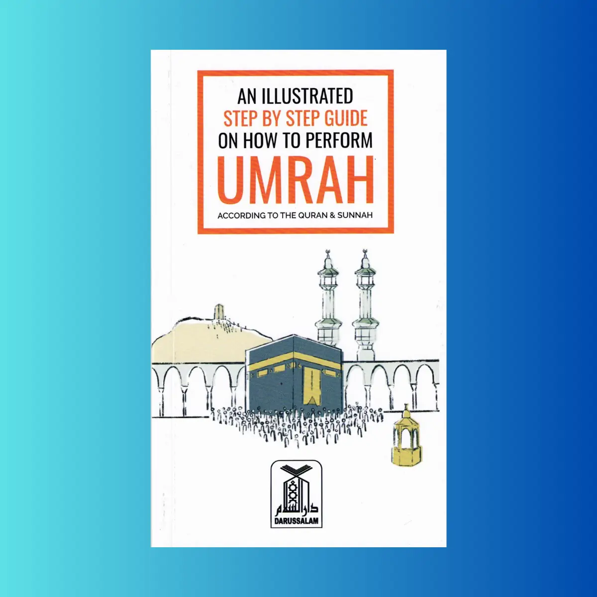 An Illustrated Step by Step Guide on How to Perform Umrah Pocket Plus