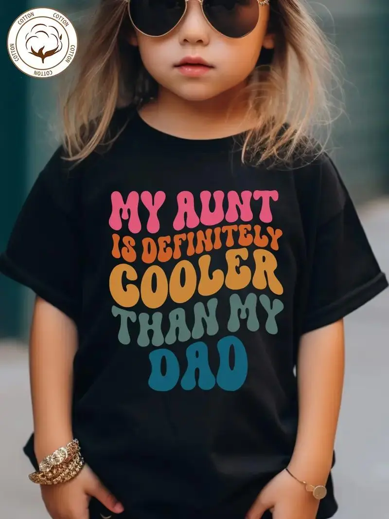 Girls‘ T-shirt, My aunt is definitely cooler than my dad The letter print is soft and versatile, with a round neck and short sleeves girly tops