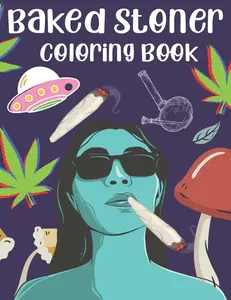 Baked Stoned Coloring Book: Trippy, Psychedelic coloring book for Stoneds to relax and relieve stress. Perfect gift for a Stoned!