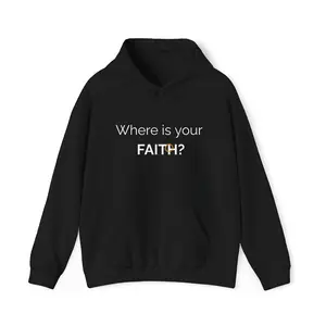 Where Is Your Faith? Hoodie | Inspirational Religious Quote Hooded Sweatshirt