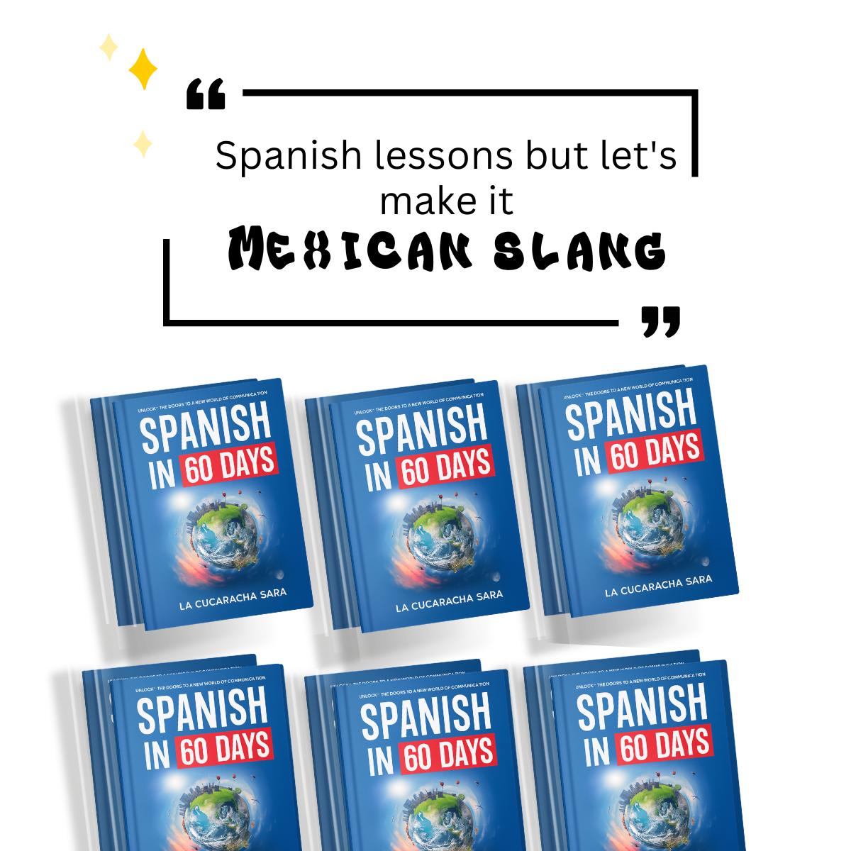 Spanish in 60 Days: The Language Learning Workbook With Common Slang Words & Phrases, Conversation Starters, & Grammar Rules to Live By!