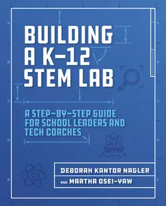 USED-Building a K-12 Stem Lab: A Step-By-Step Guide for School Leaders and Tech Coaches by Nagler, Deborah (Paperback)