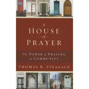 USED-A House of Prayer: The Power of Praying in Community by Steagald, Thomas R. (Paperback)