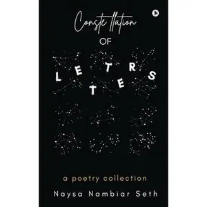 USED-Constellation of Letters: a poetry collection by Naysa Nambiar Seth (Paperback)