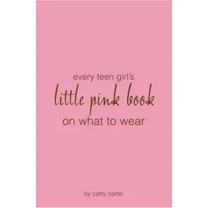 USED-Every Teen Girl's Little Pink Book on What to Wear by Bartel, Cathy (Paperback)