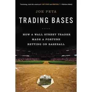 USED-Trading Bases: How a Wall Street Trader Made a Fortune Betting on Baseball by Peta, Joe (Paperback)